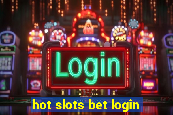 hot slots bet login